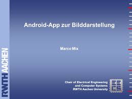 You could say it's got it all. Chair Of Electrical Engineering And Computer Systems Rwth Aachen University Android App Zur Bilddarstellung Marco Mix Ppt Download