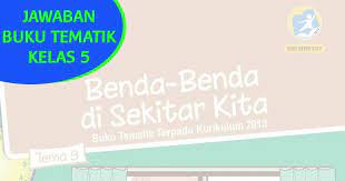 Kunci jawaban halaman 196 tema 9 kelas 5. Kunci Jawaban Buku Siswa Tema 9 Kelas 5 Revisi 2018 Sanjayaops