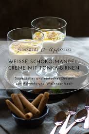 Weisse Schokolade Mandel Creme Mit Beschwipsten Tonka Birnen Rezept Dessert Weihnachten Dessert Weihnachten Einfach Tonkabohne Rezept