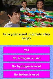 In the united states, the term y. Is Oxygen Used In Potato Chip Bags Trivia Questions Quizzclub