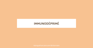 Ces bactéries risquent aussi d'infecter des patients immunodéprimés. Immunodeprime Definition De Immunodeprime La Langue Francaise