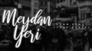 Cagan Sengul Meydan Yeri Ft Vedat Ozkaya Mp3 Indir Cagansengul Meydanyeriftvedatozkaya Yeni Muzik Insan Muzik