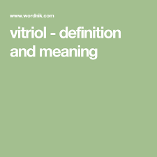 Vitriol Definition And Meaning Words Definitions Meant To Be