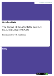 It is more commonly known as the affordable care act (aca) or its nickname, obamacare. The Impact Of The Affordable Care Act Aca On Long Term Care Grin
