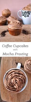 Coffee Cupcakes With Mocha Buttercream Frosting A Cookie Named Desire Recette Cupcake Recette Patisserie Recettes Sucrees