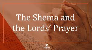 What does the lord's prayer mean? The Shema And The Lord S Prayer Explore The Bible