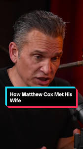 How Matthew Cox Met His Wife