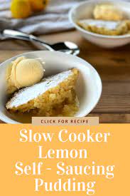 Slow Cooker Lemon Self Saucing Pudding Recipe Self Saucing Pudding Slow Cooker Desserts Slow Cooker Puddings