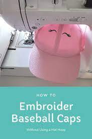 How To Machine Embroider A Hat Or Baseball Cap Embroidering Machine Machine Embroidery Tutorials Freehand Machine Embroidery