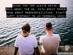 I know it's your birthday, but today is special for me too. Birthday Wishes For Brother