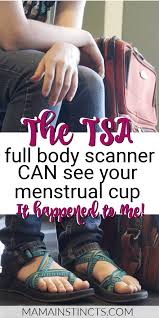 If i have a chance to play after i finish coding. The Tsa Full Body Scanner Can See Your Menstrual Cup Here S What You Need To Know Mama Instincts