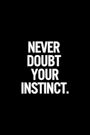 Never doubt your instinct | Inspirational Quotes | Wise Words ... via Relatably.com