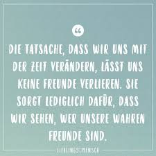 Die Tatsache Dass Wir Uns Mit Der Zeit Verandern Lasst Uns Keine Freunde Verlieren Sie Sorgt Dafur Dass Wir Sehen Wer Unsere Wahren Freunde Sind Visual Freunde Verlieren Zitate