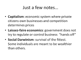 9 12 11 Obj Define And Discuss Capitalism Laissez Faire And Social Darwinism Warm Up Think Back To Us I What Were The Main Social And Economic Differences Ppt Download