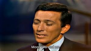 Moon River. Andy Williams