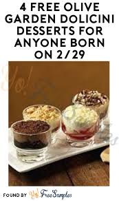 Olive garden gives you unparalleled options of quality, pleasant food. 4 Free Olive Garden Dolicini Desserts For Anyone Born On 2 29 Yo Free Samples