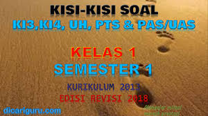 Edisi super lengkap soal uh, pts, pas kelas 1 semester 1 download. Kisi Kisi Soal Kelas 1 Semester 1 K13 Revisi 2018 Uh Pts Pas Dicariguru Com