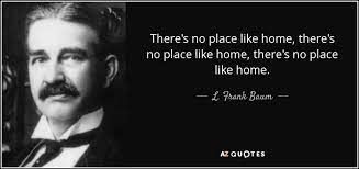 No place like home, a novel by barbara samuel. L Frank Baum Quote There S No Place Like Home There S No Place Like Home