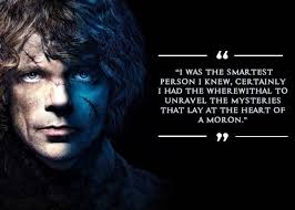 40 Most Powerful Game Of Thrones Quotes Lannister Quotes Tyrion Lannister Quote Game Of Thrones Quotes