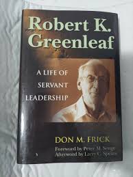 Robert K. Greenleaf: A Life of Servant Leadership