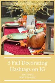 5 Fall Decorating Hashtags On Instagram You Don T Want To Miss County Road 407 In 2020 Fall Decor Thanksgiving Inspiration Decor