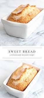 Sweet Bread Recipe Simple Sweet Bread Recipe Bread Recipes Sweet Easy Bread Recipes