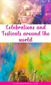 Stay at our hotels and enjoy. 33 Exciting Celebrations And Festivals Around The World Travel Melodies