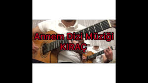 Annem Dizi Muzigi Gitar Kirac Youtube