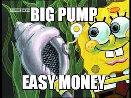 Meme Creator Funny Big Pump Easy Money Meme Generator At Memecreator Org