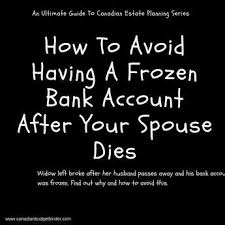 A Frozen Bank Account After Death Leaves Widow Broke Canadian Budget Binder Estate Planning Checklist Funeral Planning Checklist Estate Planning