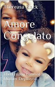 Amazon Com Amore Congelato The Frozen Love Of A Mother Deployed Ebook Black Thereasa Kindle Store
