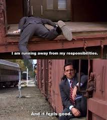 Running Away From My Responsibilities Office Quotes Office Memes Tv Quotes