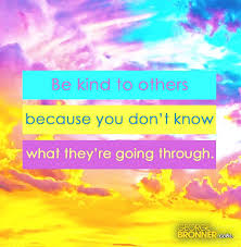 Be kind to others quotes images. Be Kind To Others George Bronner