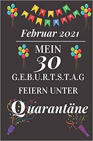 Wir helfen dir beim organisieren und verraten dir, worauf du. Februar 2021 Mein 30 Geburtstag Feiern Unter Quarantane 30 Jahre Geburtstag Lustig Geschenk Notizbuch Wahrend Quarantane Geschenkideen Frauen Freunde Notizbuch Geschenk German Edition Publisher Sophia 9798701636673 Amazon Com Books