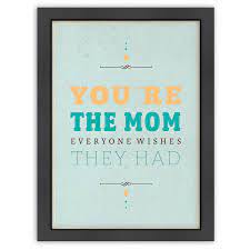 Our moms are our superheroes and biggest supporters, but we usually don't tell them enough how much they're appreciated. Americanflat Inspirational Quotes You Re The Mom Poster Wayfair Mom Frame Inspirational Quotes Mother Quotes