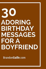 Heartwarming Cute Happy Birthday Text Message For Boyfriend 31 Adoring Birthday Messages For A Boyfriend Birthday Messages Birthday Message For Boyfriend Happy Birthday Boyfriend