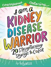 May 20, 2021 · the dialysis meant i couldn't sleep on my side and some nights the pain was so bad it would wake me up. I Am A Kidney Disease Warrior 20 Strengthening Sayings To Color Kidney Disease Coloring Book Kidney Support Kidney Failure Dialysis Support Kathy Weller Books Courageous Coloring By Weller Kathy Amazon Ae