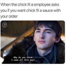 When Chick Fil A Employee Asks If You Want Chick Fil A Sauce With Your Order