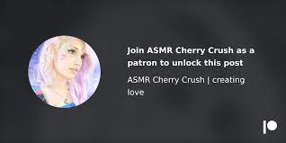 Cherrycrush asmr patreon