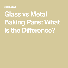 Glass Vs Metal Baking Pans What Is The Difference Chowhound Baking Pans Baking Chowhound