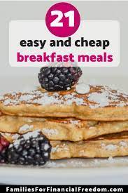 Cheap And Easy Breakfast Recipes Find 21 Cheap And Easy Breakfast Ideas That Your Family Will Love Cheap Breakfast Breakfast Recipes Easy Fast Dessert Recipes