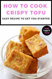 Crispy Tofu For Beginners Recipe Cooking Tofu Delicious Tofu Tofu Recipes Easy