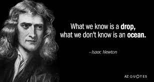 Quotes containing the term drop. Isaac Newton Quote What We Know Is A Drop What We Don T Know