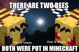 Including what kit you need, where best to source the bees and how to care for them we earn a commission for products purchased through some links in this article. They Put Bees In Minecraft They Put Two Bees In Minecraft Facebook