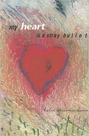 Lyrics for bullet to the heart by jackson wang. My Heart Is A Stray Bullet Amazon Ca Akiwenzie Damm Kateri Books