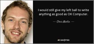 Chris Martin van Coldplay over OK Computer. : r/radiohead
