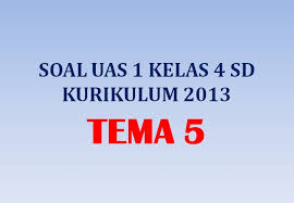 Soal ulangan harian matematika materi bentuk pecahan dan taksiran kelas iv semester ganjil. Soal Uas 1 Penilaian Akhir Semester Kelas 4 Tema 5 Kurikulum 2013