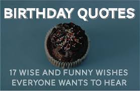 On one hand, you celebrate that on this day you were born and on another hand, you freak out that another year of your life has gone. Buzzing Archives Quotezine