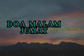 Besok adalah hari jumat, hari istimewa bagi umat muslim karena merupakan salah satu waktu terbaik atau mustajab untuk menjalankan doa dan amalan baik. Doa Malam Jumat Paling Mujarab Doaku