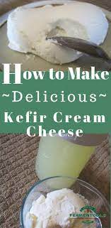 How To Make Delicious Kefir Cream Cheese Milk Kefir Recipes Kefir Fermentation Recipes